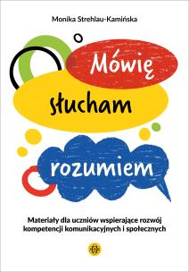 Okładka książki Mówię słucham rozumiem Materiały dla uczniów wspierające rozwój kompetencji komunikacyjnych i społecznych