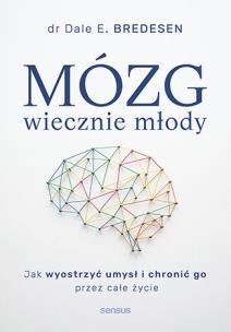 Okładka książki Mózg wiecznie młody. Jak wyostrzyć umysł i chronić go przez całe życie