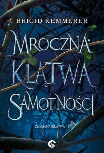Okładka książki Mroczna klątwa samotności. Złamana klątwa. Tom 1 wyd. 2