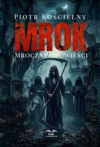 Okładka książki MROK. Mroczne Opowieści