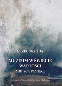 Okładka książki Muzeum w świecie wartości. Miejsca pamięci