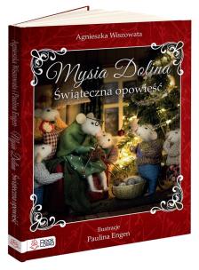 Mysia Dolina. Świąteczna opowieść - uszkodzone. Autor: Wiszowata Agnieszka. Multiszop.pl Okładka książki Mysia Dolina. Świąteczna opowieść - uszkodzone