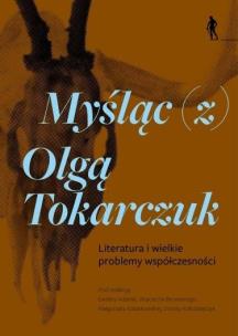 Okładka książki Myśląc (z) Olgą Tokarczuk Literatura i wielkie...