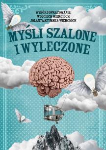 Okładka książki Myśli szalone i wyleczone. Cytaty i paradoksy. Wiek XX