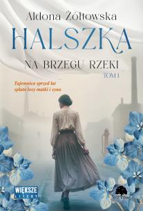 Okładka książki Na brzegu rzeki. Halszka. Tom 1. Duże Litery