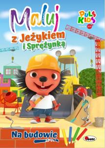 Okładka książki Na budowie. Maluj z Jeżykiem i Sprężynką