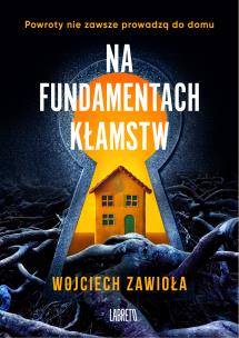 Na fundamentach kłamstw. Autor: Zawioła Wojciech. Multiszop.pl Okładka książki Na fundamentach kłamstw