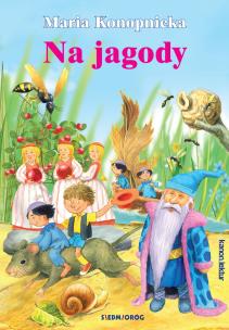 Na jagody. Kanon Lektur. Autor: Konopnicka Maria. Multiszop.pl Okładka książki Na jagody. Kanon Lektur