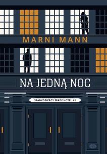 Na jedną noc. Spadkobiercy Spade Hotel. Tom 1. Autor: MARNI MANN. Multiszop.pl Okładka książki Na jedną noc. Spadkobiercy Spade Hotel. Tom 1