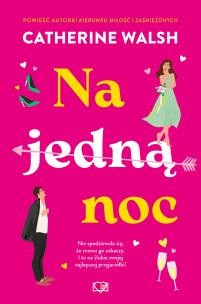 Na jedną noc. Autor: Catherine Walsh. Multiszop.pl Okładka książki Na jedną noc