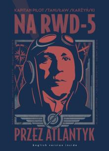 Na RWD-5 przez Atlantyk. Wydawca: Wojskowy Instytut Wydawniczy. Multiszop.pl Opakowanie Na RWD-5 przez Atlantyk