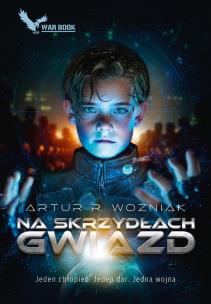 Na skrzydłach gwiazd. Autor: Artur R. Woźniak. Multiszop.pl Okładka książki Na skrzydłach gwiazd