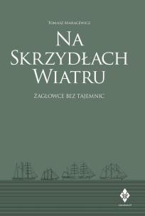 Okładka książki Na skrzydłach wiatru. żaglowce bez tajemnic