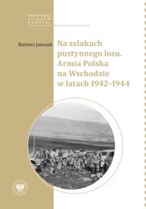 Okładka książki Na szlakach pustynnego losu. Armia Polska na Wschodzie w latach 1942-1944