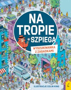 Okładka książki Na tropie szpiega. Wyszukiwanka z zagadkami