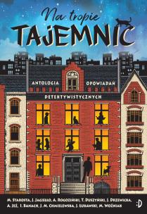 Na tropie tajemnic. Antologia opowiadań detektywistycznych. Autor: Opracowanie zbiorowe. Multiszop.pl Okładka książki Na tropie tajemnic. Antologia opowiadań detektywistycznych