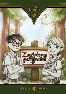 Na tropie. Zaginiony przyjaciel. Autor: Kamila Mytyk. Multiszop.pl Okładka książki Na tropie. Zaginiony przyjaciel
