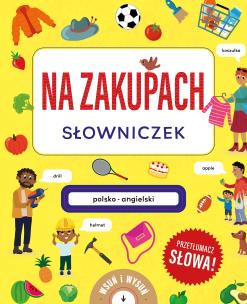 Na zakupach. Słowniczek polsko-angielski.. Autor: Amanda Enright. Multiszop.pl Okładka książki Na zakupach. Słowniczek polsko-angielski.