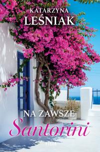 Na zawsze Santorini. Autor: Leśniak Katarzyna. Multiszop.pl Okładka książki Na zawsze Santorini