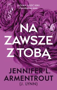 Na zawsze z tobą. Autor: Armentrout Jennifer L.. Multiszop.pl Okładka książki Na zawsze z tobą