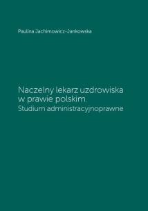 Okładka książki Naczelny lekarz uzdrowiska w prawie polskim