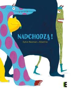 Nadchodzą!. Autor: Sylvie Neeman. Multiszop.pl Okładka książki Nadchodzą!