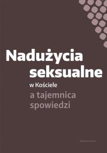 Okładka książki Nadużycia seksualne w Kościele a tajemnica spowiedzi