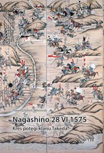 Nagashino 28 VI 1575. Kres potęgi klanu Takeda. Autor: Skworoda Paweł Szymon. Multiszop.pl Okładka książki Nagashino 28 VI 1575. Kres potęgi klanu Takeda