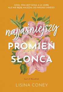 Najjaśniejszy promień słońca. Autor: Lisina Coney. Multiszop.pl Okładka książki Najjaśniejszy promień słońca