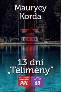 Najlepsze kryminały PRL. 13 dni Telimeny. Autor: Maurycy Korda. Multiszop.pl Okładka książki Najlepsze kryminały PRL. 13 dni Telimeny