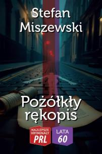 Najlepsze kryminały PRL. Pożółkły rękopis. Autor: Stefan Miszewski. Multiszop.pl Okładka książki Najlepsze kryminały PRL. Pożółkły rękopis