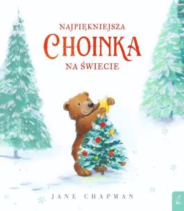 Najpiękniejsza choinka na świecie. Autor: Jane Chapman. Multiszop.pl Okładka książki Najpiękniejsza choinka na świecie