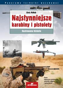 Okładka książki Najsłynniejsze karabiny i pistolety. Ilustrowana historia wyd. 4