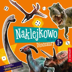 Naklejkowo Kids 3+ Dinozaury. Autor: Anna Borchard, Sarwińska-Niewielska Monika. Multiszop.pl Okładka książki Naklejkowo Kids 3+ Dinozaury
