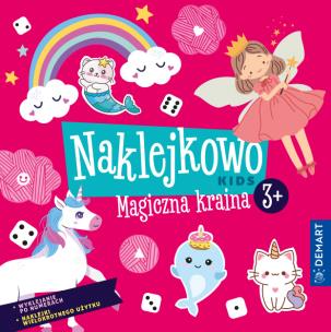 Naklejkowo Kids 3+ Magiczna kraina. Autor: Anna Borchard, Sarwińska-Niewielska Monika. Multiszop.pl Okładka książki Naklejkowo Kids 3+ Magiczna kraina