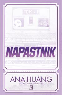 Napastnik. Autor: Huang Ana. Multiszop.pl Okładka książki Napastnik