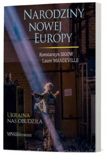 Narodziny nowej Europy. Autor: Konstantyn Sigow, Laure Mandeville. Multiszop.pl Okładka książki Narodziny nowej Europy