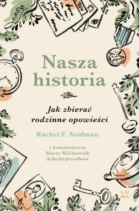 Okładka książki Nasza historia. Jak zbierać rodzinne opowieści