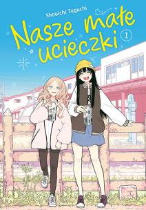 Nasze małe ucieczki. Tom 1. Autor: Shouichi Taguchi. Multiszop.pl Okładka książki Nasze małe ucieczki. Tom 1