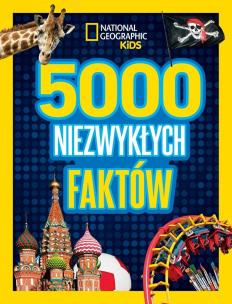 National Geographic Kids. 5000 niezwykłych faktów. Autor:   Praca zbiorowa. Multiszop.pl Okładka książki National Geographic Kids. 5000 niezwykłych faktów