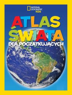 Okładka książki National Geographic Kids. Atlas świata dla początkujących