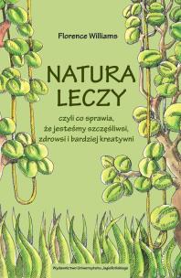 Natura leczy. Autor: Williams Florence. Multiszop.pl Okładka książki Natura leczy