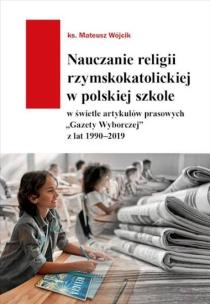 Nauczanie religii rzymskokatolickiej w polskiej.... Autor: Mateusz Wójcik. Multiszop.pl Okładka książki Nauczanie religii rzymskokatolickiej w polskiej...