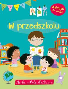 Nauka metodą Montessori. W przedszkolu. Autor: Monika Kalinowska. Multiszop.pl Okładka książki Nauka metodą Montessori. W przedszkolu