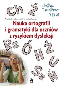 Nauka ortografii i gramatyki dla uczniów z ryzykiem dysleksji. Jestem mistrzem. Autor: Angelika Cedro, Joanna Michniewicz-Kwiatkowska. Multiszop.pl Okładka książki Nauka ortografii i gramatyki dla uczniów z ryzykiem dysleksji. Jestem mistrzem