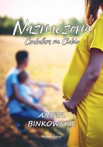 Naznaczona. Czekałam na Ciebie. Autor: Aneta Binkowska. Multiszop.pl Okładka książki Naznaczona. Czekałam na Ciebie