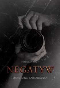 Negatyw. Autor: Baranowska Marcelina. Multiszop.pl Okładka książki Negatyw