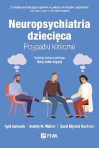 Neuropsychiatria dziecięca. Autor: Ayol Samuels, Audrey M. Walker, David Myland Kauf. Multiszop.pl Okładka książki Neuropsychiatria dziecięca
