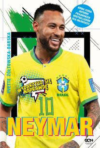 Neymar. Chłopak, który urodził się, by grać w piłkę. Autor: Yvette Żółtowska-Darska. Multiszop.pl Okładka książki Neymar. Chłopak, który urodził się, by grać w piłkę