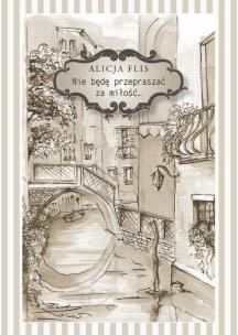 Okładka książki Nie będę przepraszać za miłość